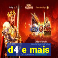 d4 e mais